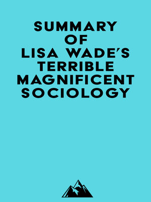 cover image of Summary of Lisa Wade's Terrible Magnificent Sociology